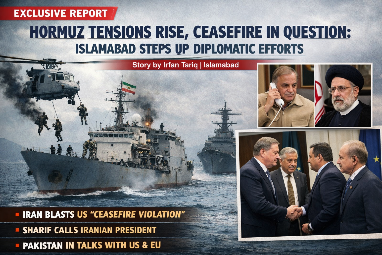 Hormuz Tensions Rise, Ceasefire Questioned as Islamabad Races to Contain Crisis”